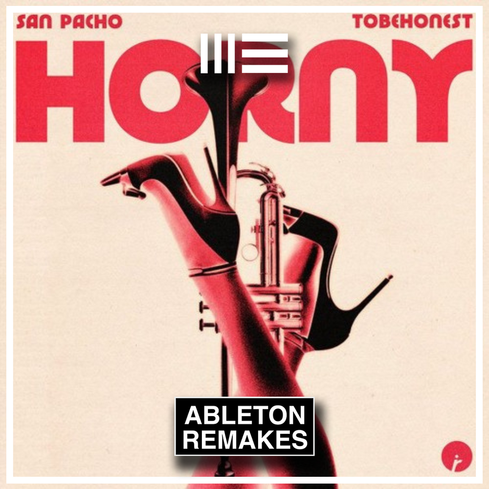 San Pacho & TOBEHONEST - Horny Ableton Remake (Tech House)