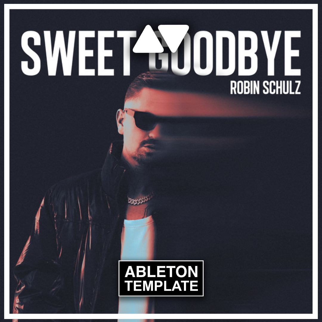 Robin Schulz - Sweet Goodbye Ableton Template (Pop House)