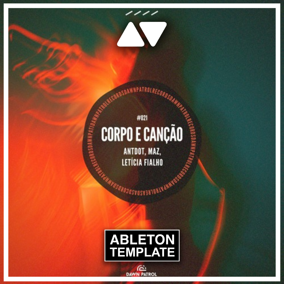 Antdot, Maz, Letícia Fialho - Corpo e Canção Ableton Template (Afro House)