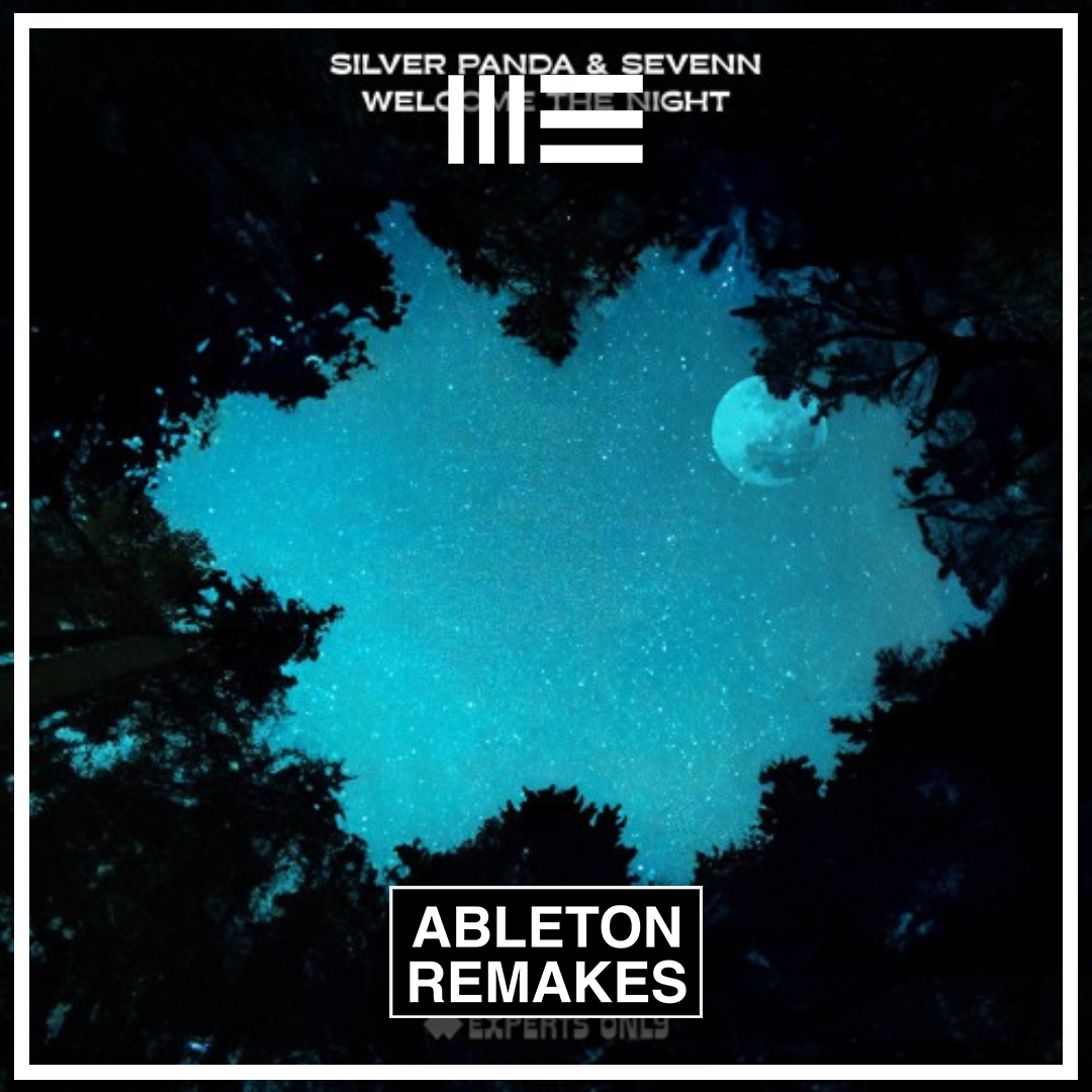 SILVER PANDA & SEVENN | WELCOME THE NIGHT ABLETON REMAKE - ABLETON REMAKES