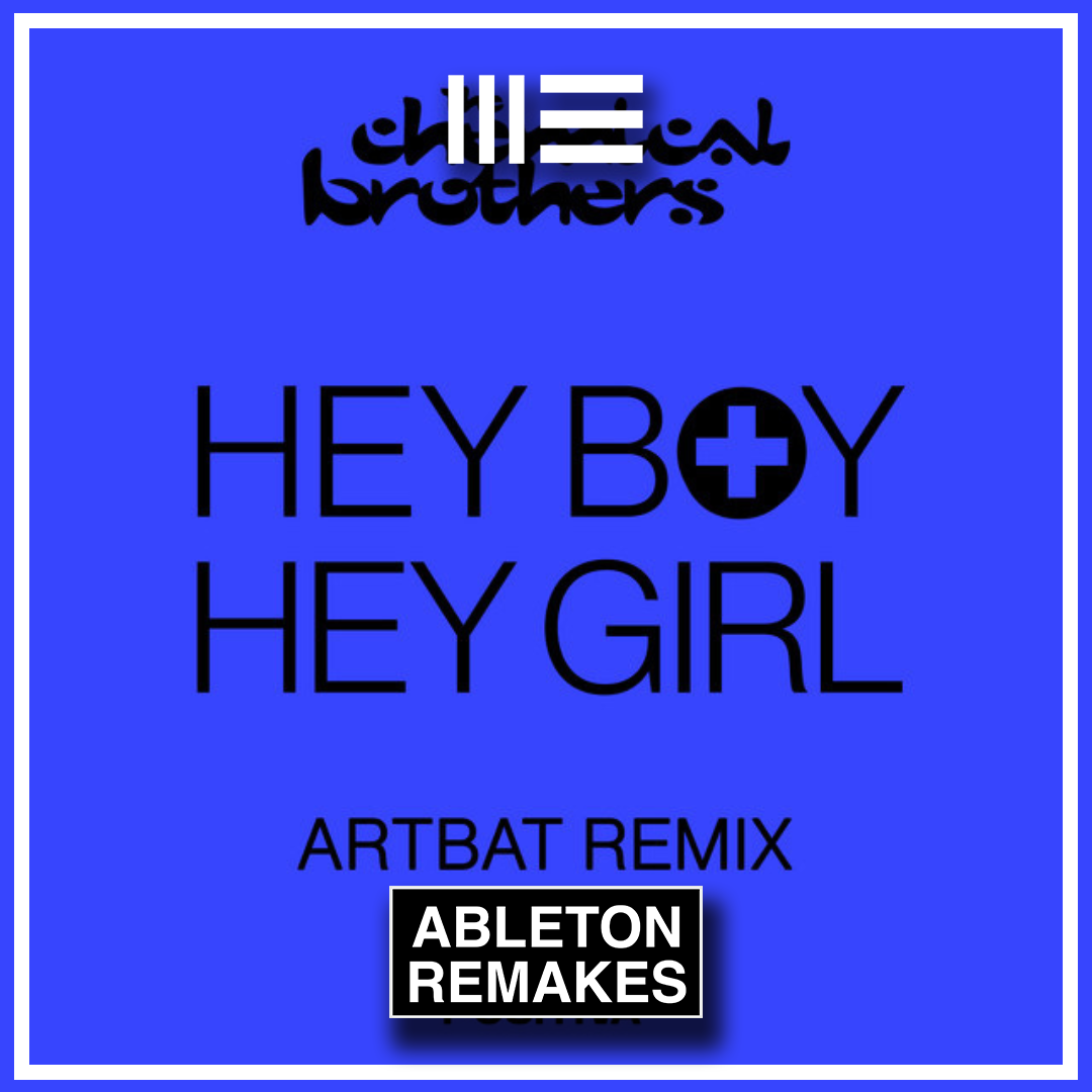 THE CHEMICAL BROTHERS - HEY BOY HEY GIRL (ARTBAT REMIX) ABLETON REMAKE (MAINSTAGE) - ABLETON REMAKES