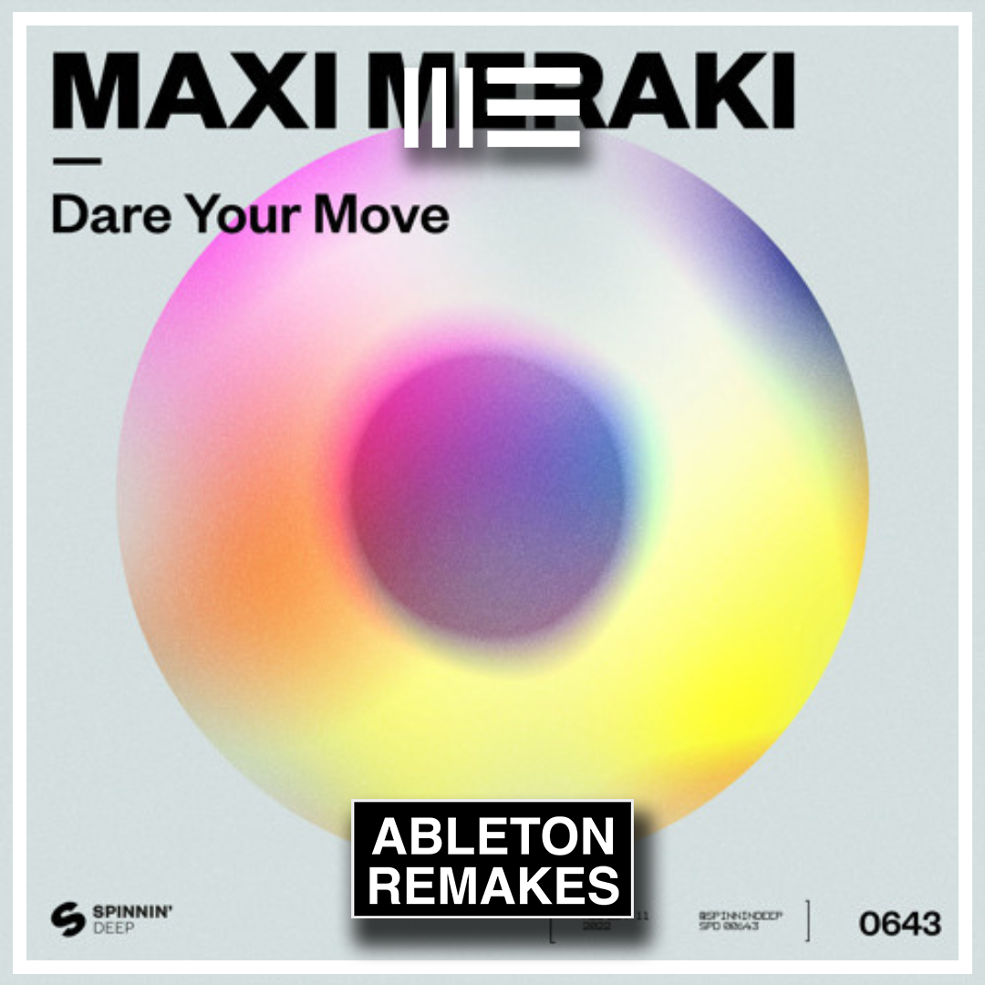 MAXI MERAKI | DARE YOUR MOVE ABLETON REMAKE (PIANO HOUSE) - ABLETON REMAKES