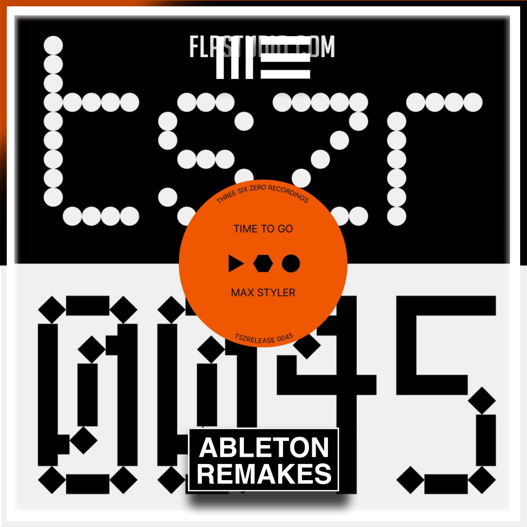 Max Styler - Time To Go Ableton Remake (Melodic House) - ABLETON REMAKES