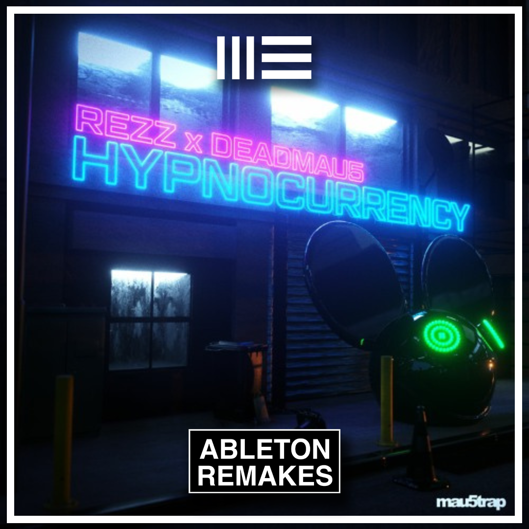 Rezz & Deadmau5 - Hypnocurrency Ableton Remake (Dubstep) - ABLETON REMAKES