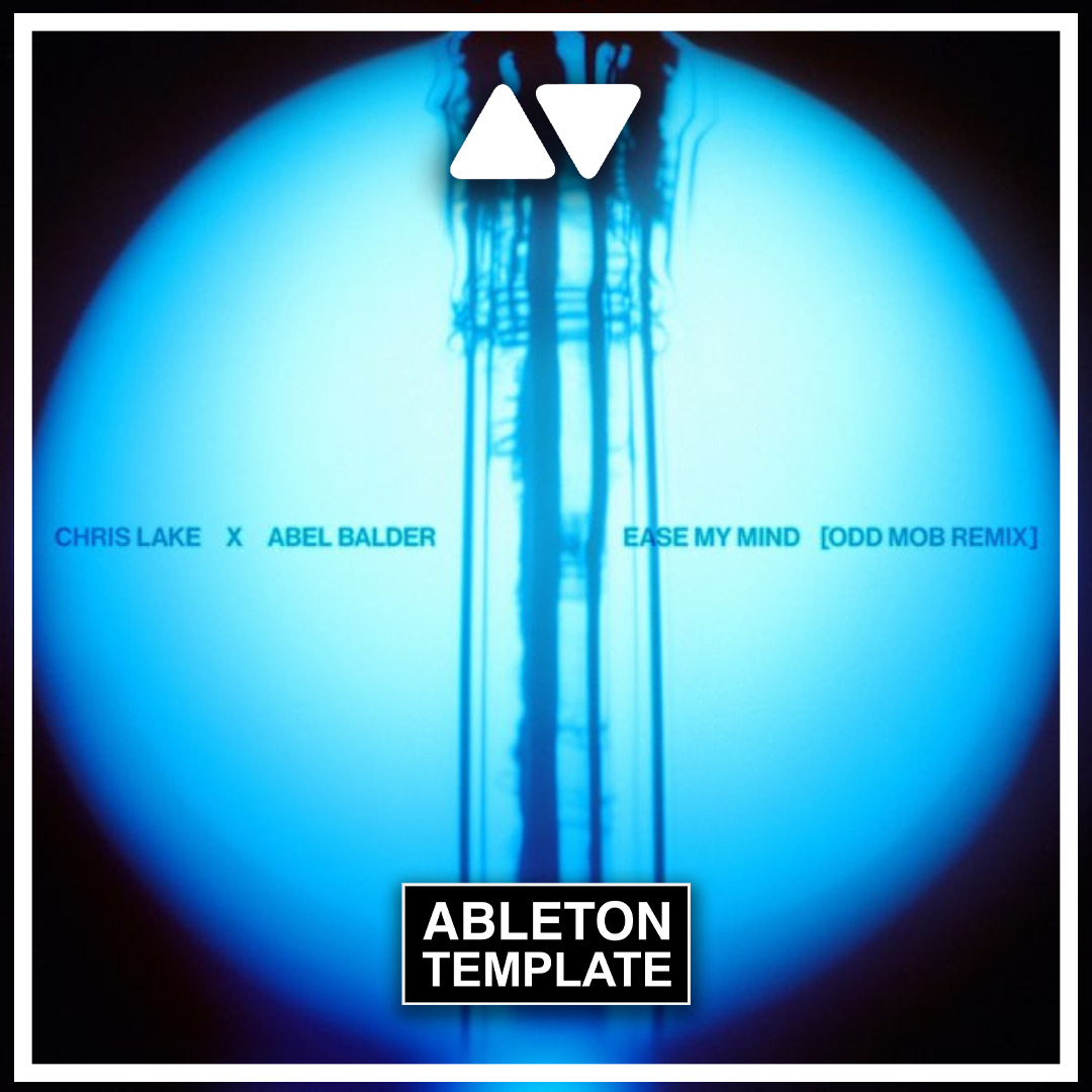 Chris Lake, Abel Balder - Ease My Mind (Odd Mob Remix) Ableton Template (Tech House)