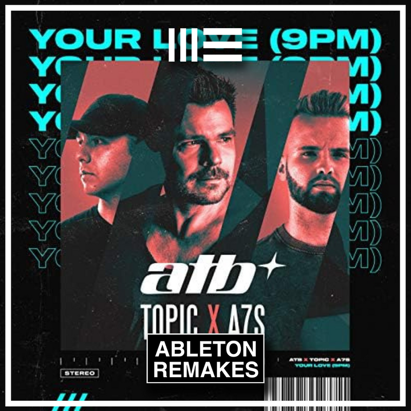 ATB, Topic, A7S - Your Love (9PM) Ableton Remake (Slap House)