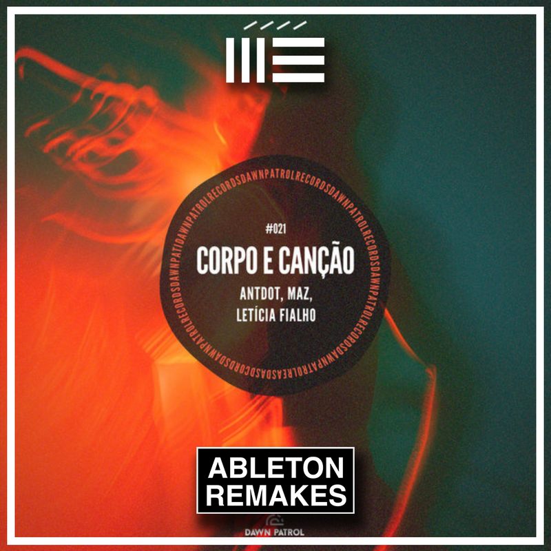 Antdot, Maz, Letícia Fialho - Corpo e Canção Ableton Remake (Afro House)