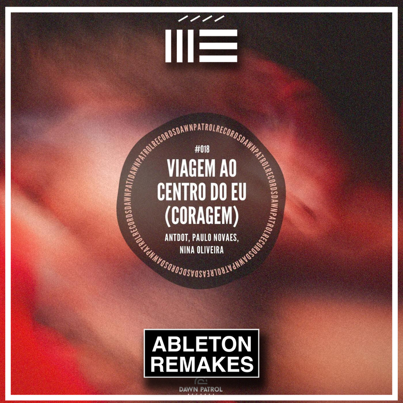 Antdot, Paulo Novaes, Nina Oliveira - Viagem Ao Centro Do Eu (Coragem) Ableton Remake (Afro House)