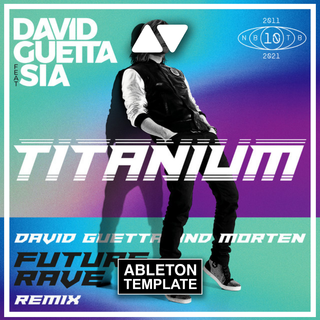 David Guetta ft Sia - Titanium (David Guetta & MORTEN Future Rave Remix) Ableton Template (Future Rave)