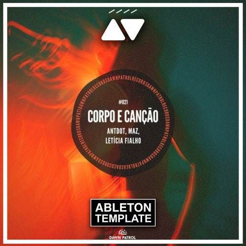 Antdot, Maz, Letícia Fialho - Corpo e Canção Ableton Template (Afro House)