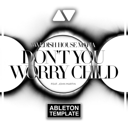 Swedish House Mafia feat John Martin - Don't You Worry Child Ableton Template (Progressive House)