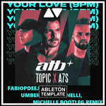 ATB, Topic, A7S - Your Love (9PM) Ableton Template (Slap House)