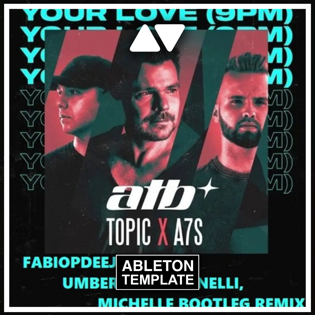 ATB, Topic, A7S - Your Love (9PM) Ableton Template (Slap House)