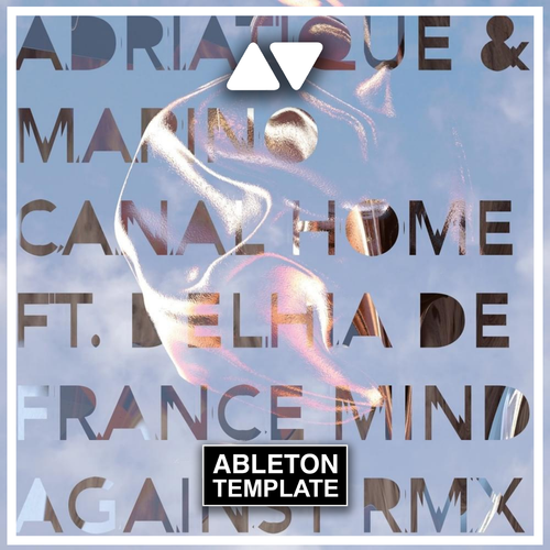 Adriatique & Marino Canal - Home (feat. Delhia De France) Ableton Template (Deep House)