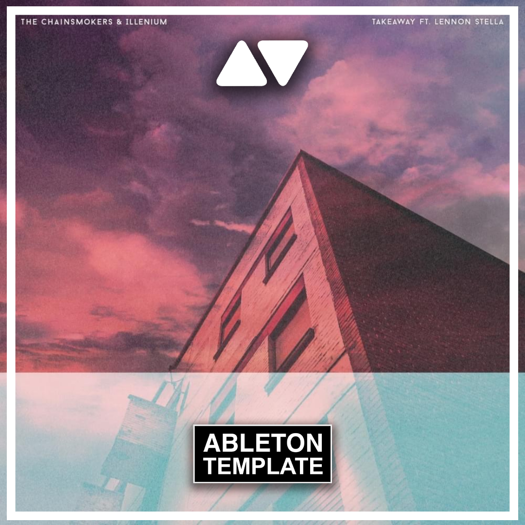 The Chainsmokers & Illenium feat. Lennon Stella - Takeaway Ableton Template (Pop)