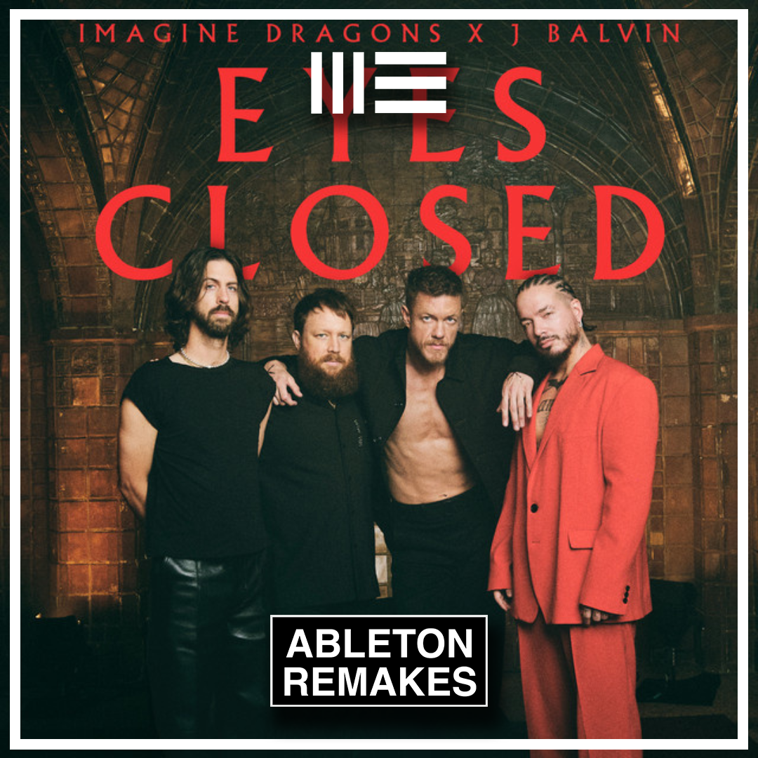 Imagine Dragons |  Eyes Closed (feat. J Balvin) Ableton Remake (Pop) - ABLETON REMAKES