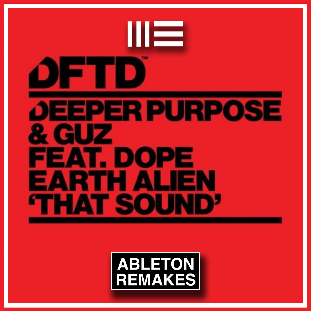 Deeper Purpose & GUZ | That Sound ft. Dope Earth Alien Ableton Remake (Tech House) - ABLETON REMAKES