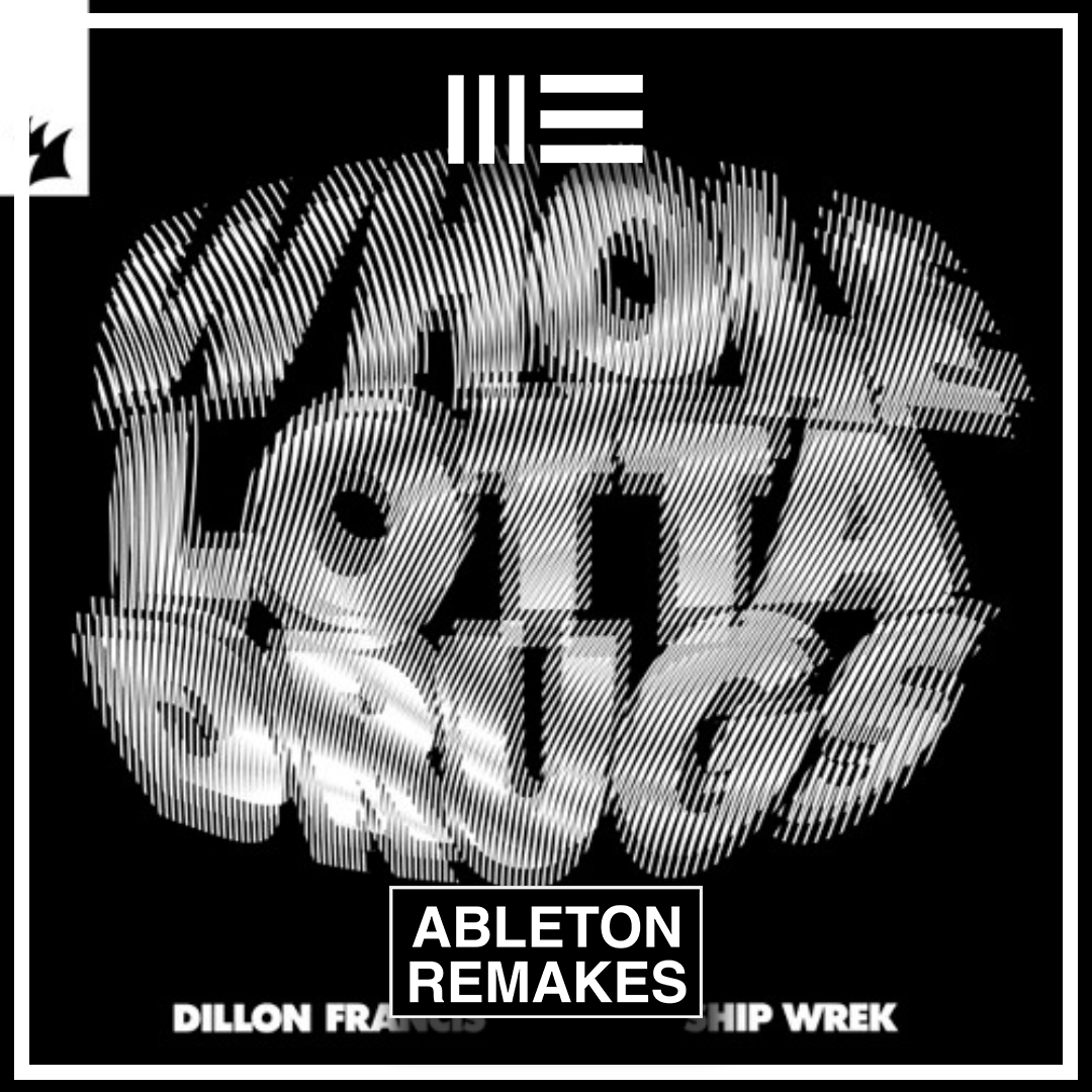 DILLON FRANCIS & SHIP WREK | WHOLE LOTTA DRUGS ABLETON REMAKE