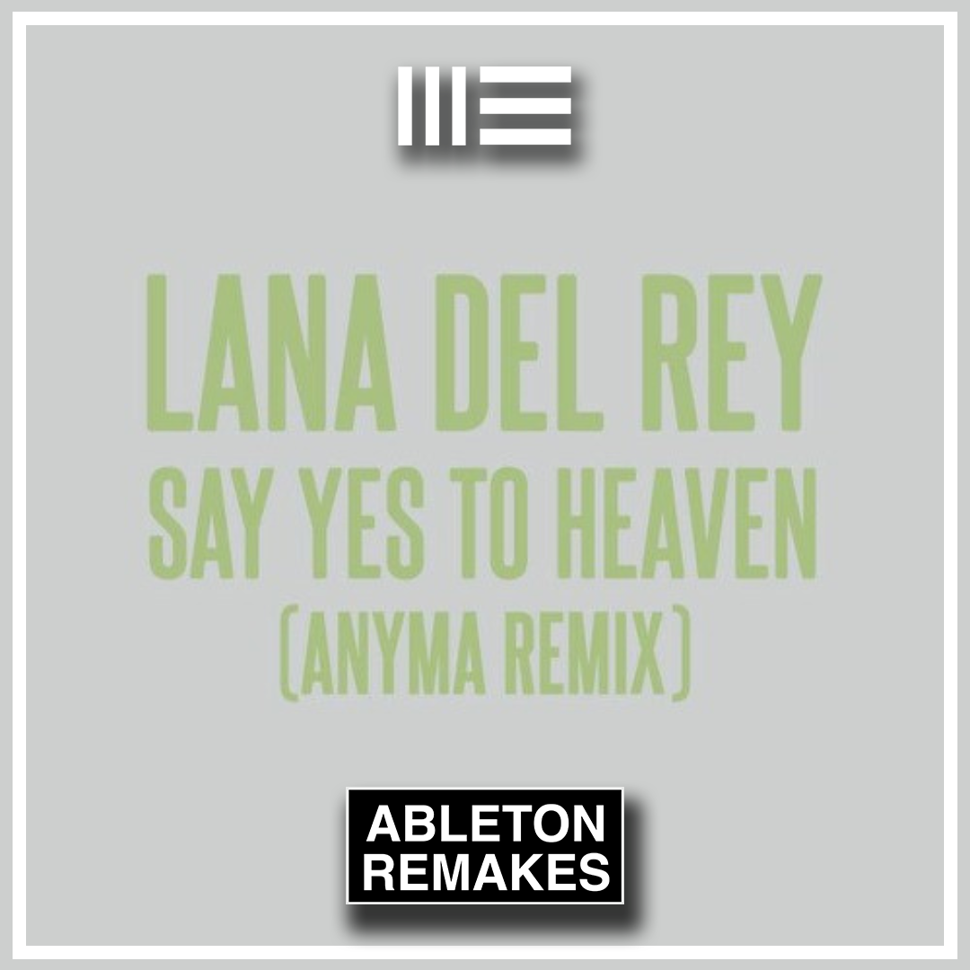 LANA DEL REY | SAY YES TO HEAVEN (ANYMA REMIX) ABLETON REMAKE