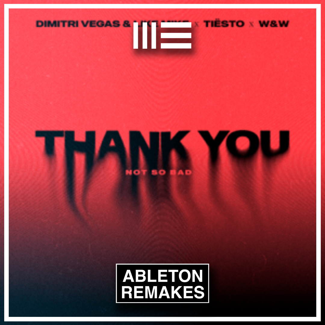 DIMITRI VEGAS & LIKE MIKE & TIËSTO & DIDO & W&W | THANK YOU (NOT SO BAD) ABLETON REMAKE (MAINSTAGE)