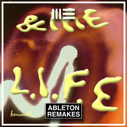 &ME | L.I.F.E. ABLETON REMAKE (ORGANIC HOUSE) ABLETON REMAKES