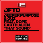 Deeper Purpose & GUZ - That Sound ft. Dope Earth Alien Ableton Remake (Tech House)
