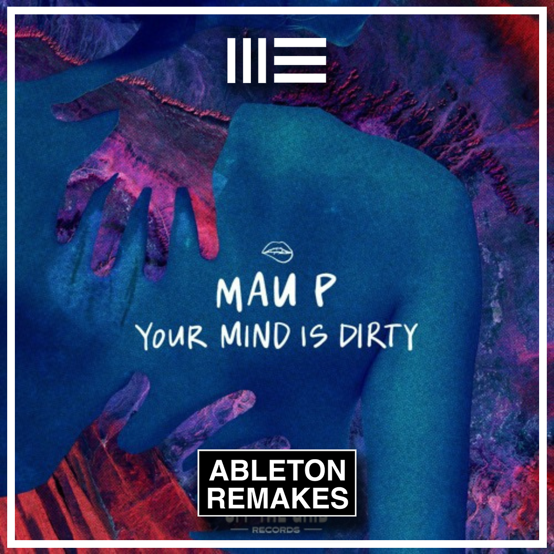 Mau P - Your Mind Is Dirty Ableton Remake (Techno) - ABLETON REMAKES